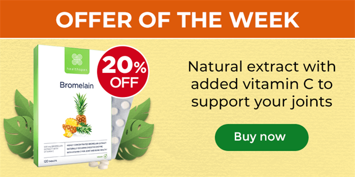 Offer of The Week. 20% off. Bromelain. Natural extract with added vitamin C to support your joints. Buy now.